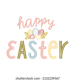 Happy Easter. Hand lettering with doodle eggs and flowers. Cards template, handwritten phrase for greeting cards, posters, gift tags. Colorful illustration isolated on white background