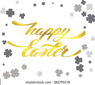 Happy Easter Hand Lettering with Gold Foil Texture Greeting Card. Vector Background with Flower  Decoration
