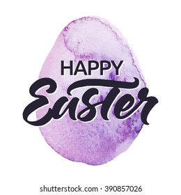 Happy Easter! Hand lettering for greeting Easter card or poster. Hand painted watercolor Easter egg. Isolated on white.