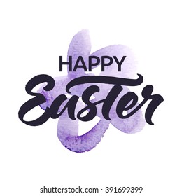 Happy Easter! Hand lettering for greeting Easter card or poster. Hand painted watercolor flower. Isolated on white.
