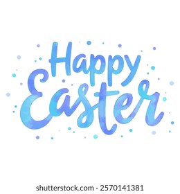 "Happy Easter" hand-lettered in a refreshing, cool-toned watercolor style with shades of blue and turquoise, accented with scattered dots.