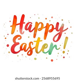 "Happy Easter!" hand-lettered in a vibrant, rainbow-colored watercolor style with scattered dots.