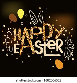 Happy Easter handwriting greeting. Hand drawn vector lettering illustration of great christian holiday. Easter eggs on black brown gradient background. Beautiful modern font. Bunny ears and flowers.