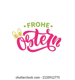 Happy Easter handwritten text in German (Frohe Ostern) isolated on white background. Modern brush calligraphy for greeting card, poster, banner. Vector illustration. Hand lettering typography