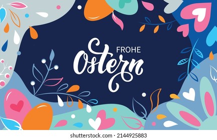 Happy Easter handwritten text in German (Frohe Ostern). Abstract background with eggs, hearts, rabbit's ears. leaves, vector colorful illustration. Holiday banner design. Hand lettering typography