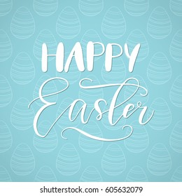 Happy Easter holiday celebration card with hand drawn lettering design on seamless ornamental eggs pattern. Vector illustration.