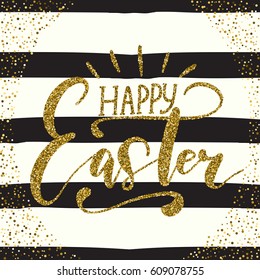 Happy Easter holiday celebration card with hand drawn lettering design with gold glitter texture on striped black ansd white pattern. Vector illustration.