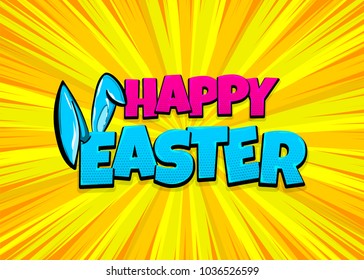 Happy Easter holiday comic text pop art advertise. Cute rabbit bunny ears comics book phrase. Vector colored halftone illustration. Glossy wow greeting banner graphic. Vintage poster background.