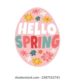 Happy Easter holiday poster, greeting card. Springtime invitation. Cute floral vector illustration with Easter egg, Hello spring lettering text and colorful flowers. Festive drawing typography banner