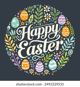 Happy Easter illustration featuring colorful Easter eggs, flowers, and leaves arranged in a circular pattern around the text. Celebrates the joy and renewal of the Easter holiday