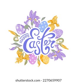 Happy easter. Irises and chocolate colorful eggs. Delicate spring flowers. Vintage lettering. Vector illustration for posters, postcards, banners, printing on fabric.