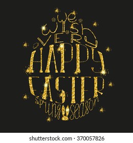 Happy Easter lettering banner. Elegant vector illustration with a congratulation. Gold sparkles on a black background, gold glitter background. 