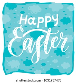 Happy Easter lettering, calligraphy text illustration on background with clouds. Hand drawn art in vector cartoon style for holiday decoration
