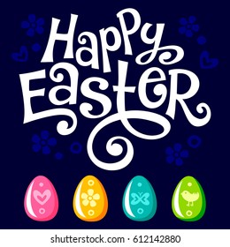 Happy Easter Lettering celebration text for design. Colorful Easter eggs with ornaments. Can be used in greeting card, banner and invitation to egg hunting. Vector set of symbols isolated.