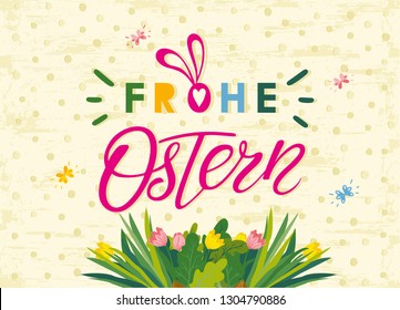 Happy Easter lettering with flowers and Easter eggs. Vector Happy Easter text lettering in German language. Frohe Ostern calligraphy font for paschal Holiday in Germany