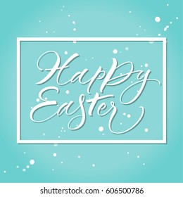Happy Easter lettering with frame and splash background. Template for banner, flyer, gift card or photo overlay. Handwritten modern calligraphy, vector illustration.