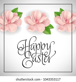 Happy Easter lettering in frame with three pink blossoms on white background. Calligraphic inscription can be used for greeting cards, festive design, postcards, posters.