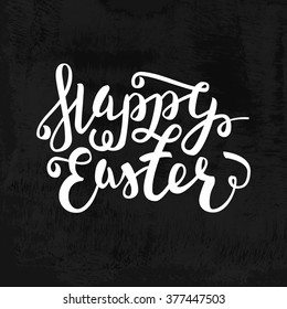 Happy Easter lettering greeting card. Hand Drawn Calligraphic Design Label on chalkboard black background. Vector Easter Holidays Typographic design for invitation, greeting card, prints and posters. 