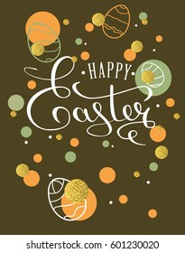 Happy Easter lettering greeting card with doodle easter eggs . Calligraphy lettering. Calligraphic pen inscription. Vector illustration EPS 10.