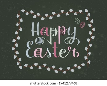 Happy Easter lettering, modern brush ink calligraphy. Painted colored letters with dots, lines, zigzags, like decorated Easter eggs. In a frame of willow branches. Greating card, invitation.