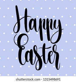 Happy Easter lettering on a blue background with white dots,holiday poster.Vector illustration.For greeting card,promotion,poster,flyer,web-banner, invitation,cover,wallpaper,card,template.