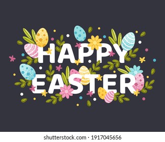 Happy Easter letters in flowers, painted eggs and spring foliage. Flat vector illustration for greeting card or banner.