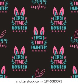 Happy Easter pattern colorful design with rabbit ears and quotes - First time hunter. Seamless Easter wallpaper. Stock vector holiday typography background