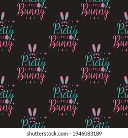 Happy Easter pattern colorful design with rabbit ears and quotes - Pretty Bunny. Seamless Easter wallpaper. Stock vector holiday typography background