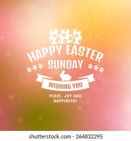 Happy Easter! Peace, Joy and Happiness! Typographic greeting card. Blurred background with bokeh. Vector illustration. 
