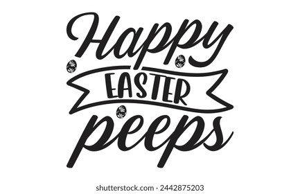 Happy easter peeps - Lettering design for greeting banners, Mouse Pads, Prints, Cards and Posters, Mugs, Notebooks, Floor Pillows and T-shirt prints design.
