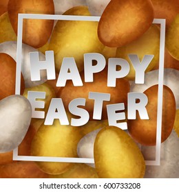 Happy Easter poster with gold, silver, bronze eggs with white paper frame and lettering. Vector illustration. Elements for banner, cards, holiday, party.