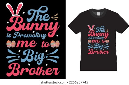 Happy easter rabbit, bunny tshirt vector design template. The Bunny is Promoting me to big Brother t-shirt design.Ready to print for apparel, poster, mug and greeting plate illustration. svg