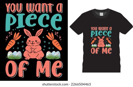 Happy easter rabbit, bunny tshirt vector design template.You want a piece of me day t-shirt design.Ready to print for apparel, poster, mug and greeting plate illustration. svg
