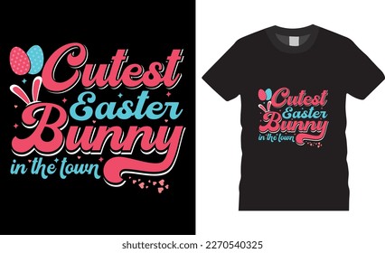 Happy easter rabbit, bunny tshirt vector design template.cutest easter bunny in the town t-shirt design.Ready to print for apparel, poster, mug and greeting plate illustration. svg