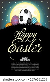Happy Easter. Soccer ball in the form of egg and easter painted eggs on a hill with grass on the background of the moon and stars. Pattern for poster, greeting card, invitation. Vector illustration