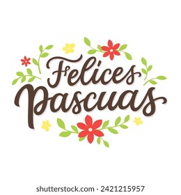 Happy Easter in spanish. Hand lettering text with flowers and leaves on white background. Vector typography for posters, greeting cards, banners, flyers