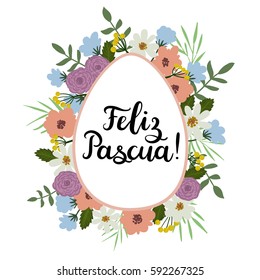 Happy Easter in Spanish Hand Lettering Greeting Card. Modern Calligraphy. Floral egg frame. Brush calligraphy. Floral spring template. Vector illustration.