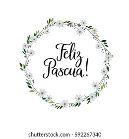 Happy Easter in Spanish Hand Lettering Greeting Card. Modern Calligraphy. Floral Wreath. Brush calligraphy. Floral spring template. Vector illustration.