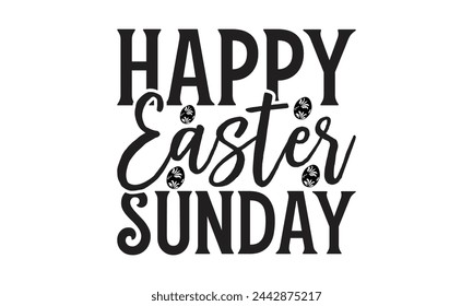 Happy Easter Sunday - Lettering design for greeting banners, Mouse Pads, Prints, Cards and Posters, Mugs, Notebooks, Floor Pillows and T-shirt prints design.
