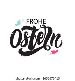 Happy Easter text in German (Frohe Ostern). Vector quote isolated on white background. Modern brush calligraphy, colorful butterflies. Illustration for holiday celebration, logo, card. Hand lettering