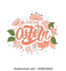 Happy Easter text in German (Frohe Ostern). Modern brush ink calligraphy. Trendy lettering design and doodle style sketched flowers on watercolor background. Vector illustration. Season's greetings