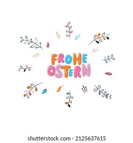 Happy Easter text in German (Frohe Ostern). Vector colorful illustration isolated on white background with floral frame. Hand lettering design for greeting card, poster, invitation. Modern flat style