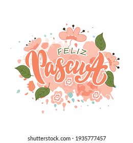 Happy Easter text in Spanish (Feliz Pascua). Modern brush ink calligraphy. Trendy lettering design and doodle style sketched flowers on watercolor background. Vector illustration. Season's greetings