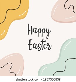 Happy easter. Trendy square abstract Easter template. With typography, hand-drawn strokes and eggs, pastel colors. Suitable for social media posts and postcards. Vector illustration.