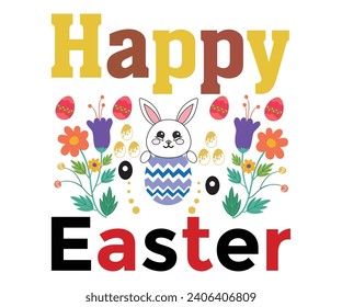 Happy Easter T-shirt, Happy easter T-shirt, spring holiday, Easter Cut File,  Bunny and spring T-shirt, Egg for Kids, Easter Funny Quotes