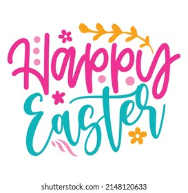 Happy Easter T-shirt And SVG Design, vector File.