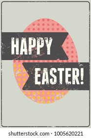 Happy Easter! Typographical grunge Easter greeting card. Retro vector illustration.