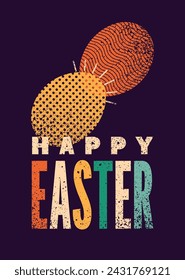 Happy Easter. Typographical grunge Easter greeting card with stylized ornamental beating eggs. Retro vector illustration.