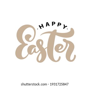 Happy Easter Vector Hand drawn lettering text for Greeting Card. Typographical phrase Handmade calligraphy quote on isolates white background.