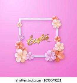 Happy Easter. Vector holiday illustration. Christian religious event. Easter sale banner with colorful spring flowers, white frame and golden paint lettering. 3d paper sign